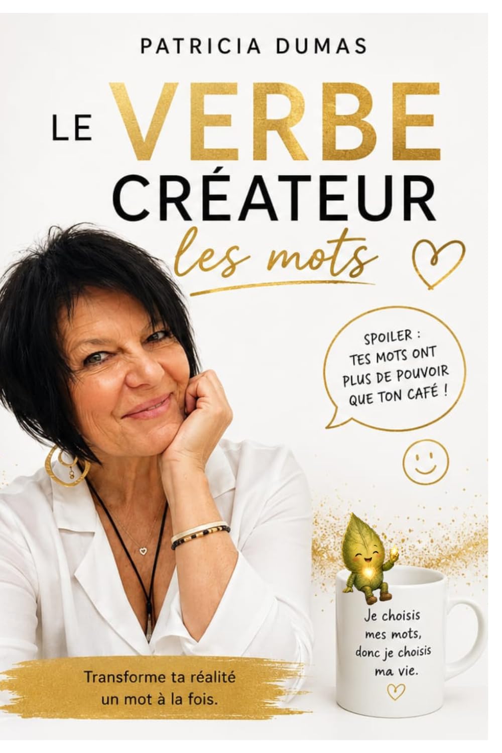 Le verbe créateur- Les mots: Transforme ta réalité, un mot à la fois.