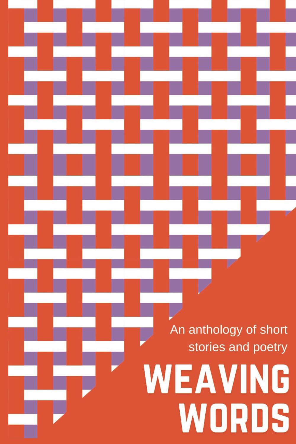 Weaving Words: An anthology of short stories and poetry
