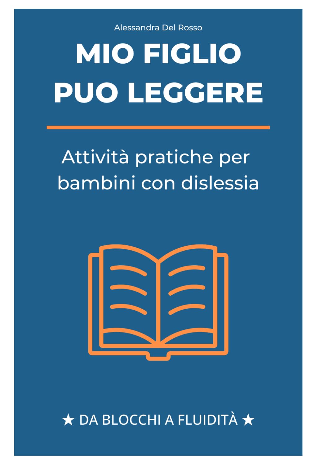 Leggere Senza Blocchi: Attività DSA per Bambini con Dislessia: Come trasformare la lettura da incubo quotidiano a momento possibile senza forzare tuo figlio (Supporto per bambini con DSA)