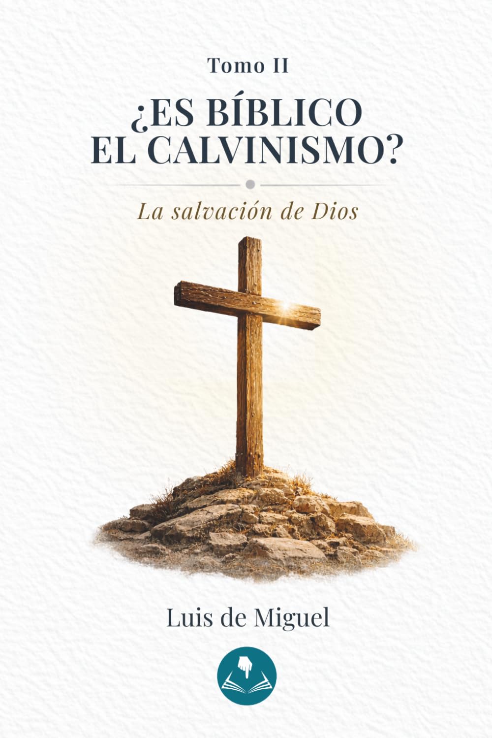 ¿Es bíblico el calvinismo?: Tomo 2 — La salvación de Dios