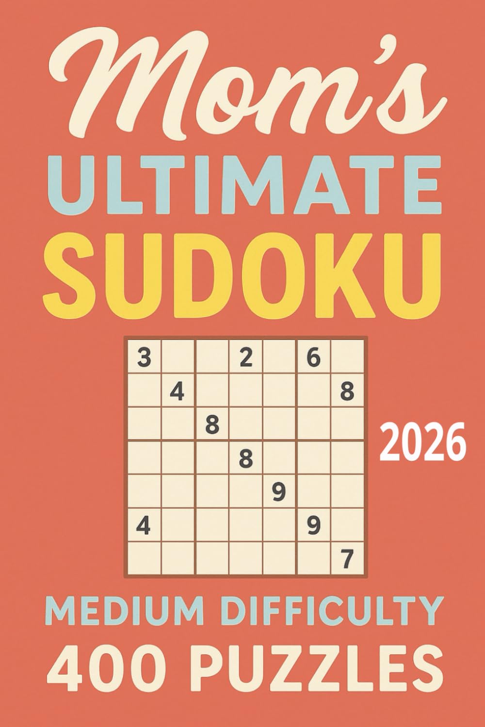 Mom's Ultimate Sudoku, Medium Difficulty, 400 Puzzles, 2026: Brain Games for Mom's (Tim Ryan Sudoku and Puzzles)