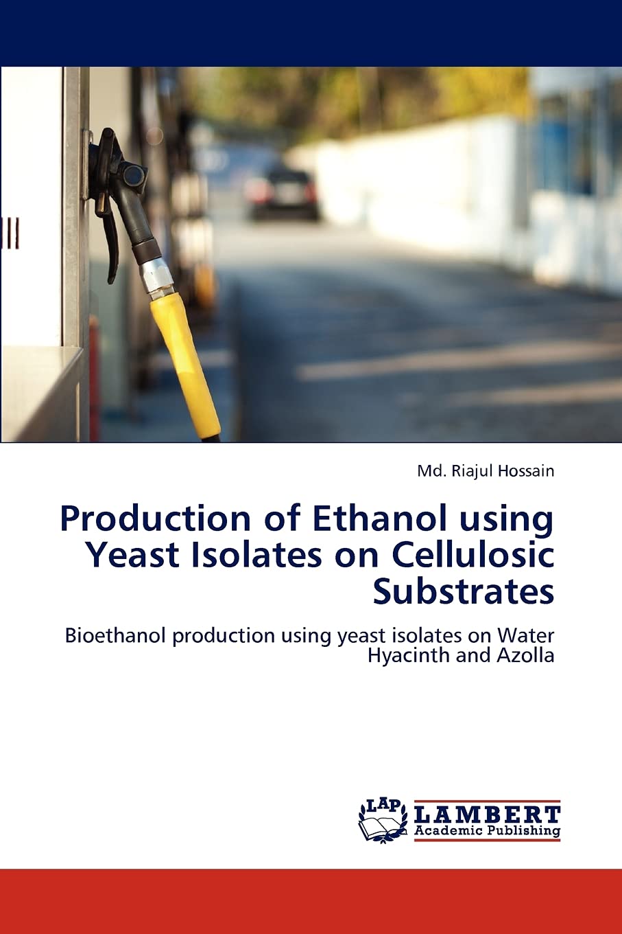 Production of Ethanol using Yeast Isolates on Cellulosic Substrates: Bioethanol production using yeast isolates on Water Hyacinth and Azolla Paperback – March 26, 2012