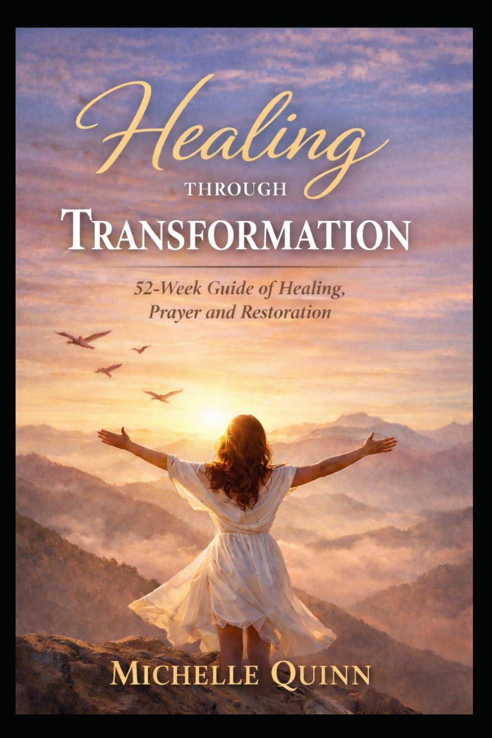 Healing Through Transformation: 52- Week Guide of Healing, Prayer and Restoration