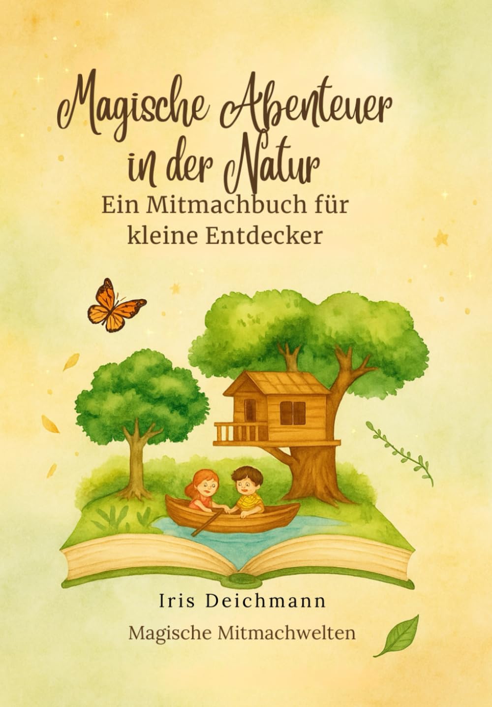 Magische Abenteuer in der Natur: Ein Mitmachbuch für kleine Entdecker (Magische Mitmachwelten- Achtsamkeit, Natur und Fantasie für Kinder) (German Edition)