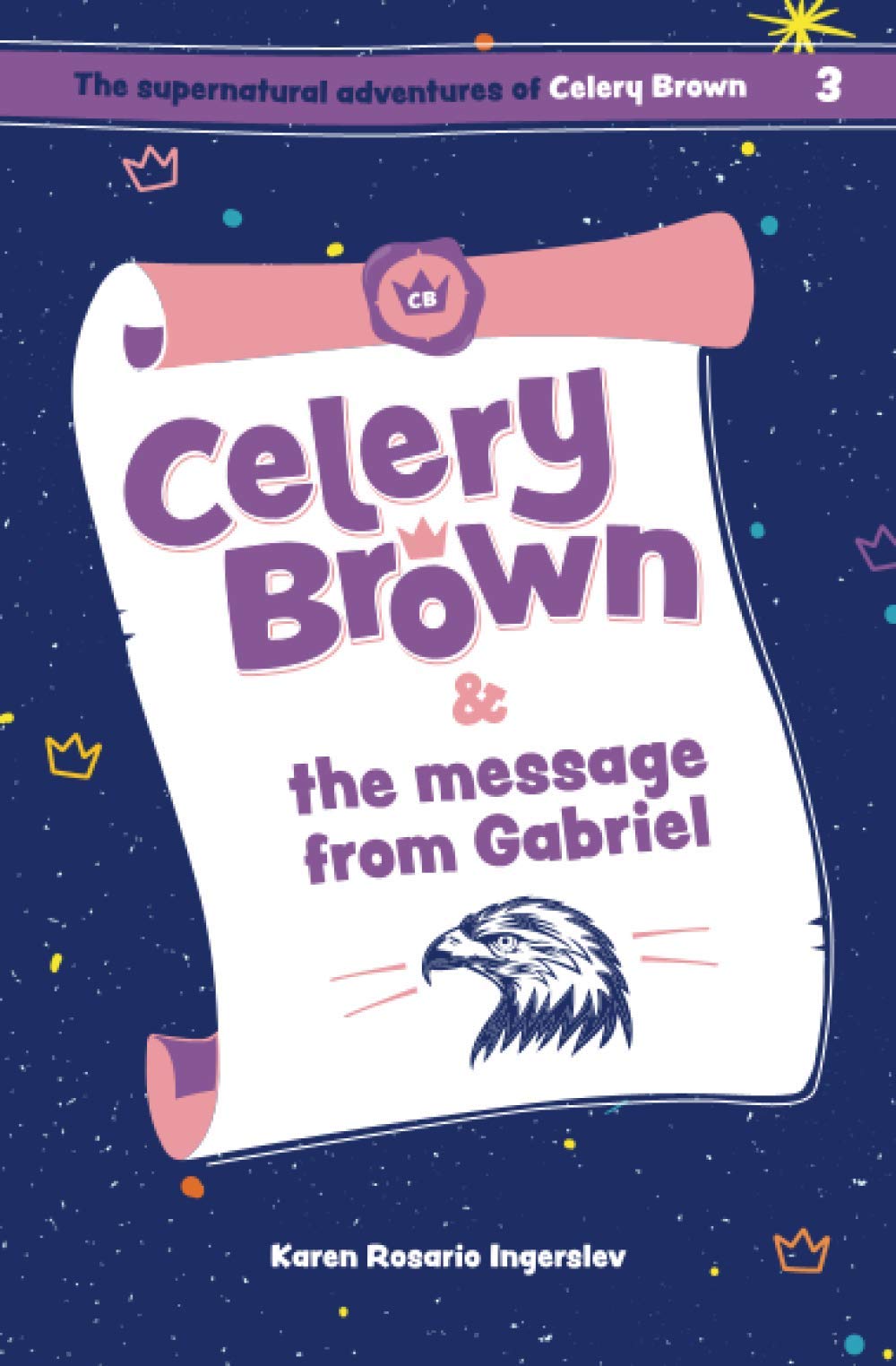 Celery Brown and the message from Gabriel: 3 (The Supernatural Adventures of Celery Brown)