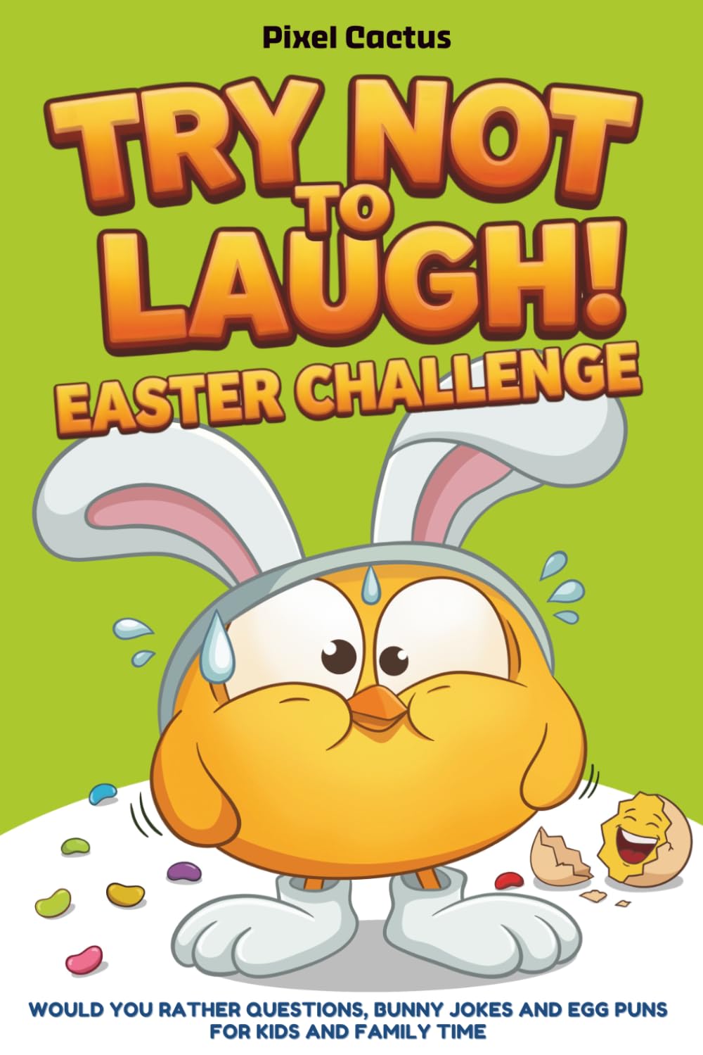 Try Not To Laugh Easter Challenge: Funny Easter Jokes, Ridiculous Would You Rather Questions, and Silly Bunny Humor for Kids, Friends and Families – A Fun Easter Basket Stuffer Activity Book