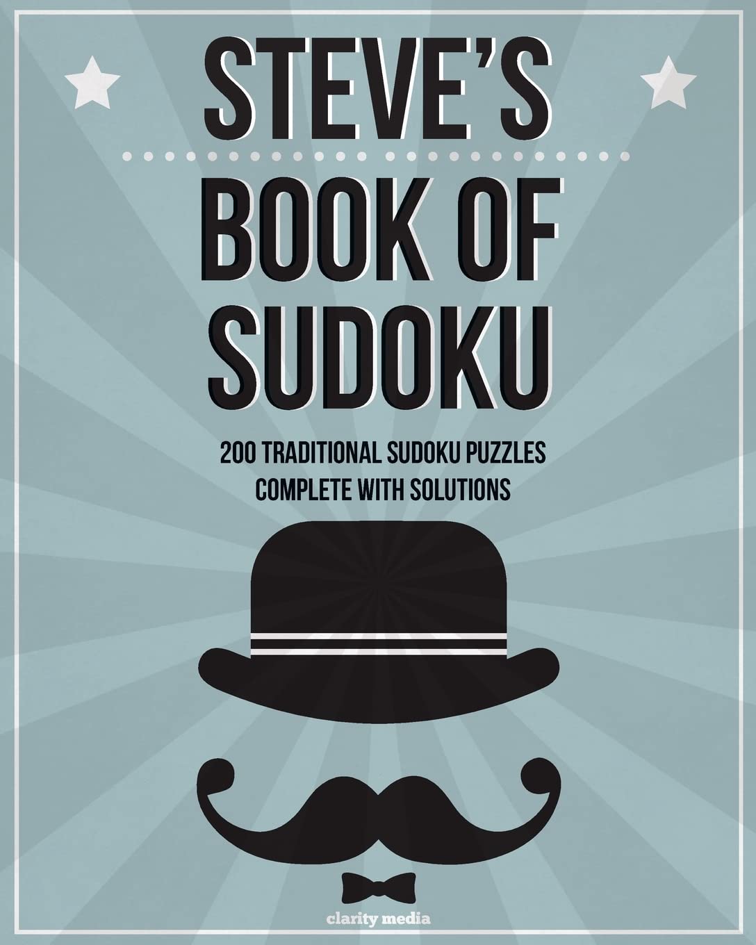 Steve's Book Of Sudoku: 200 traditional sudoku puzzles in easy, medium & hard