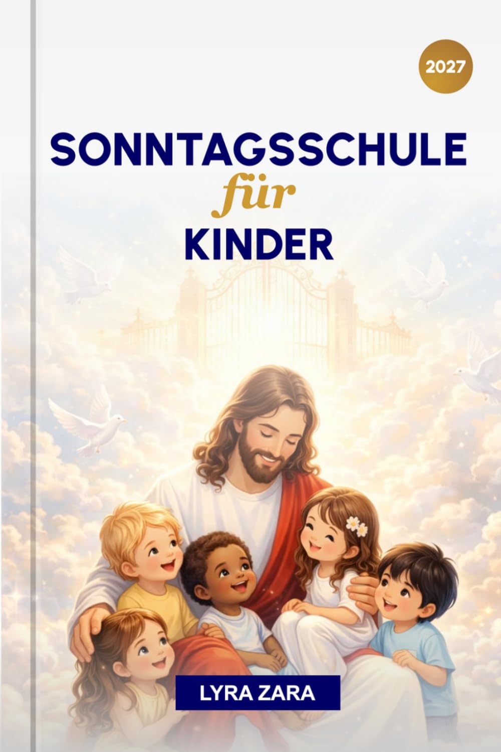 SONNTAGSSCHULE FÜR KINDER 2027: Glaubensvolle junge Menschen durch Bibel, lustige Geschichten und christliche Werte Worte erziehen. (Für Kinder im Alter von 4–11 Jahren | Lehrer und Eltern)