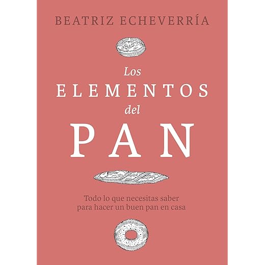 Los elementos del pan: Todo lo que necesitas saber para hacer un buen pan en casa (FONDO)