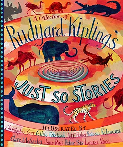 A Collection of Rudyard Kipling's Just So Stories A Collection of Rudyard Kipling's Just So Stories