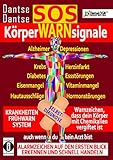  SOS-KörperWARNsignale - KRANKHEITEN-FRÜHWARNSYSTEM: Auch wenn du kein Arzt bist, Alarmzeichen auf den ersten Blick erkennen und schnell handeln