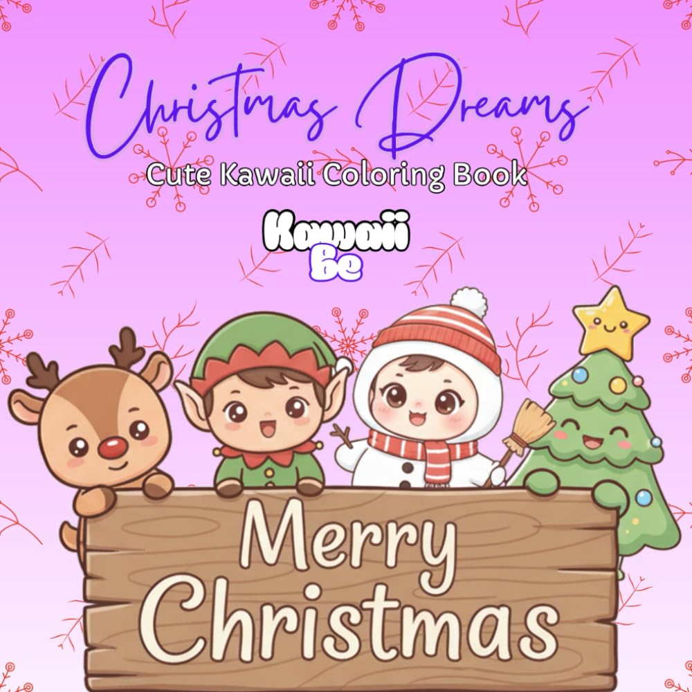 Kawaii Be Christmas Dreams: Cute Kawaii Christmas Coloring Book for Kids and Toddlers