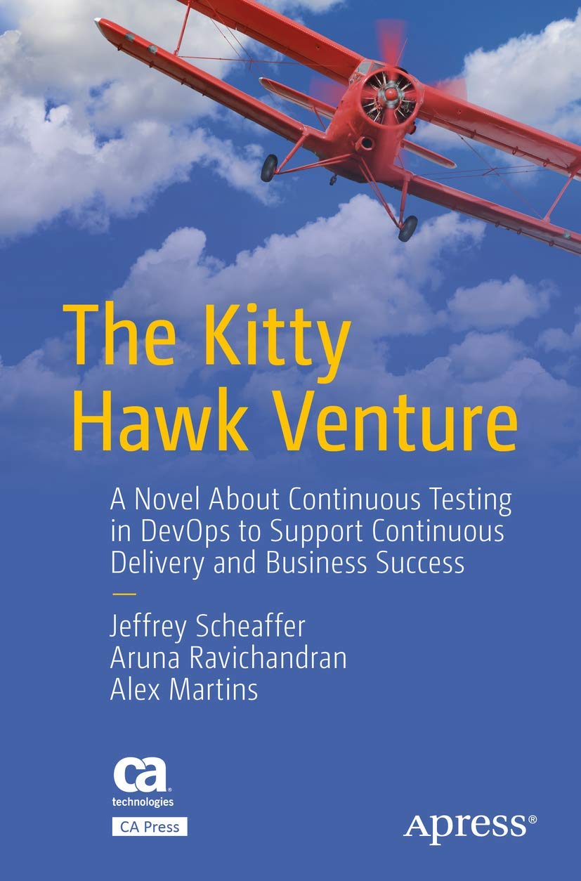 The Kitty Hawk Venture: A Novel About Continuous Testing in DevOps to Support Continuous Delivery and Business Success