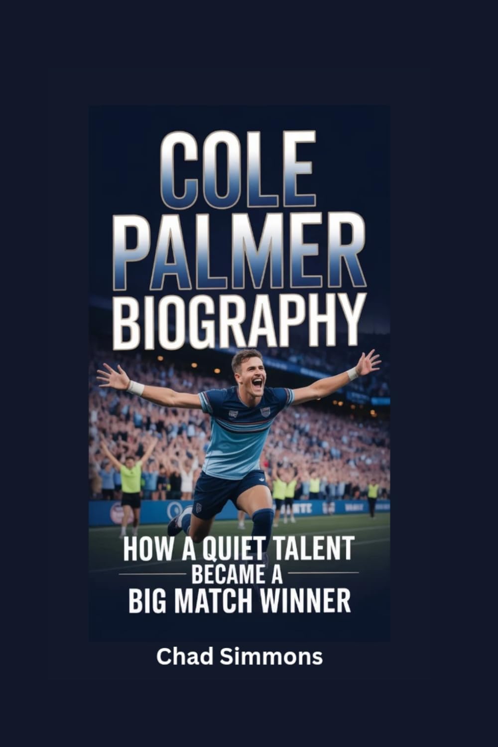 COLE PALMER BIOGRAPHY: How a Quiet Talent Became a Big Match Winner