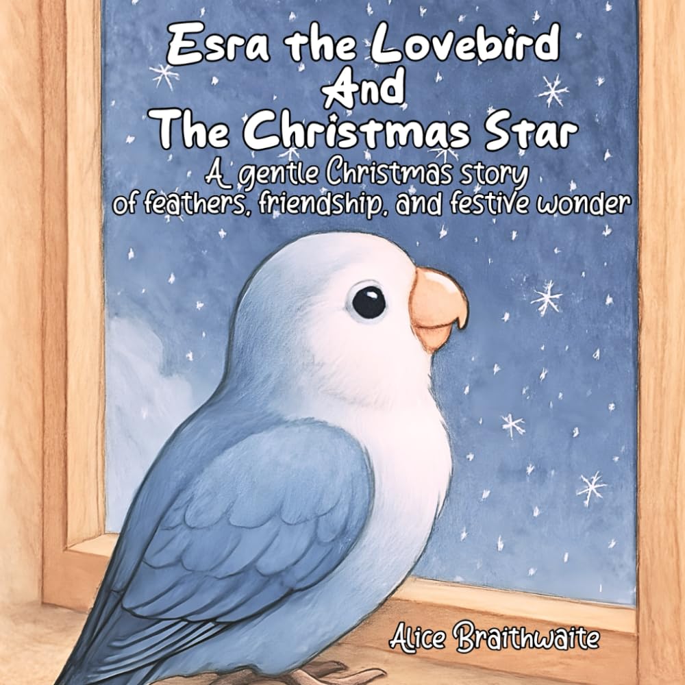 Esra the Lovebird And The Christmas Star.: A heartwarming Christmas story of feathers, friendship, and festive wonder
