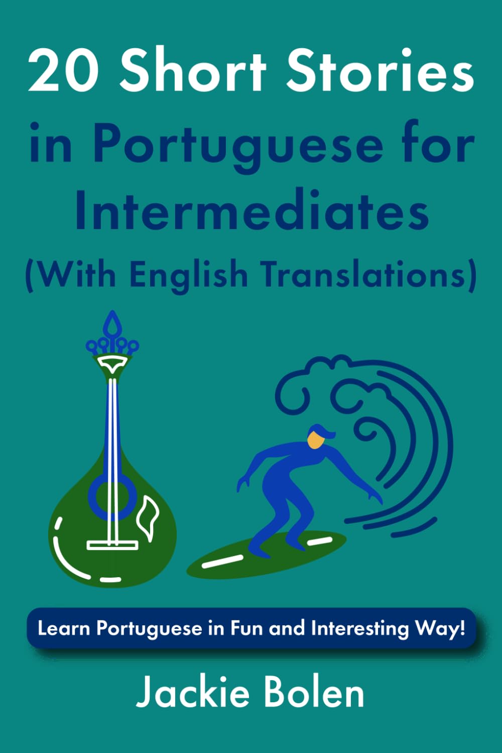 20 Short Stories in Portuguese for Intermediates (With English Translations): Learn Portuguese in Fun and Interesting Way!