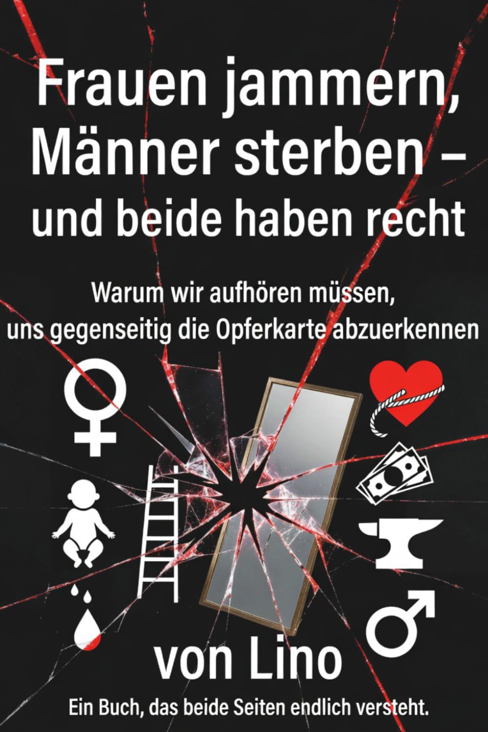 Frauen jammern und Männer sterben: Und beide haben recht
