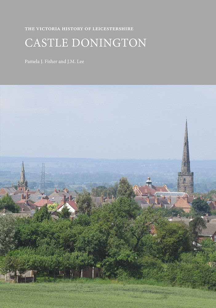 The Victoria History of Leicestershire: Castle Donington (VCH Shorts)