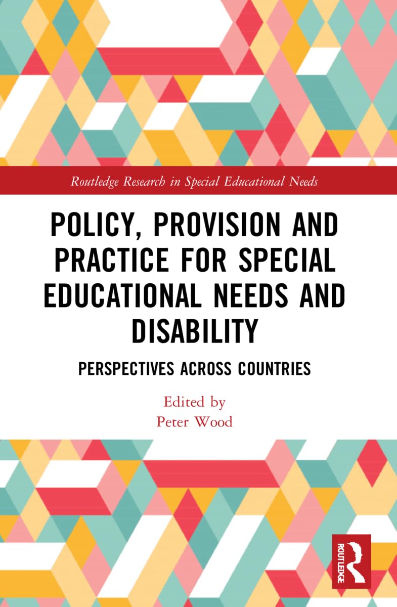 Policy, Provision and Practice for Special Educational Needs and Disability: Perspectives Across Countries (Routledge Research in Special Educational Needs)