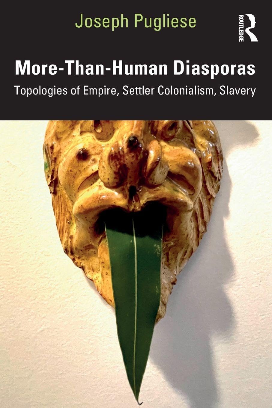 More-Than-Human Diasporas: Topologies of Empire, Settler Colonialism, Slavery