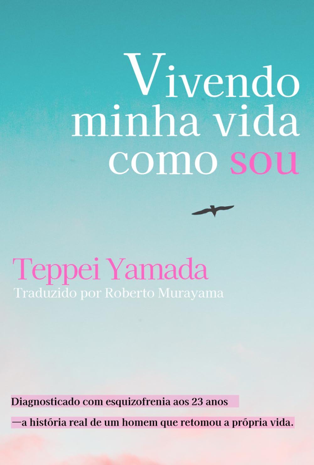 Vivendo minha vida como sou: Diagnosticado com esquizofrenia aos 23 anos —a história real de um homem que retomou a própria vida. (僕は僕のままで生きていく)