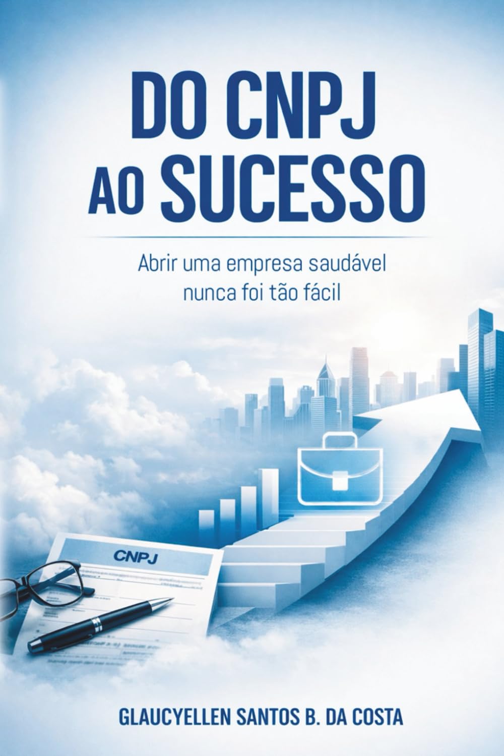 DO CNPJ AO SUCESSO: ABRIR UMA EMPRESA SAUDÁVEL NUNCA FOI TÃO FÁCIL