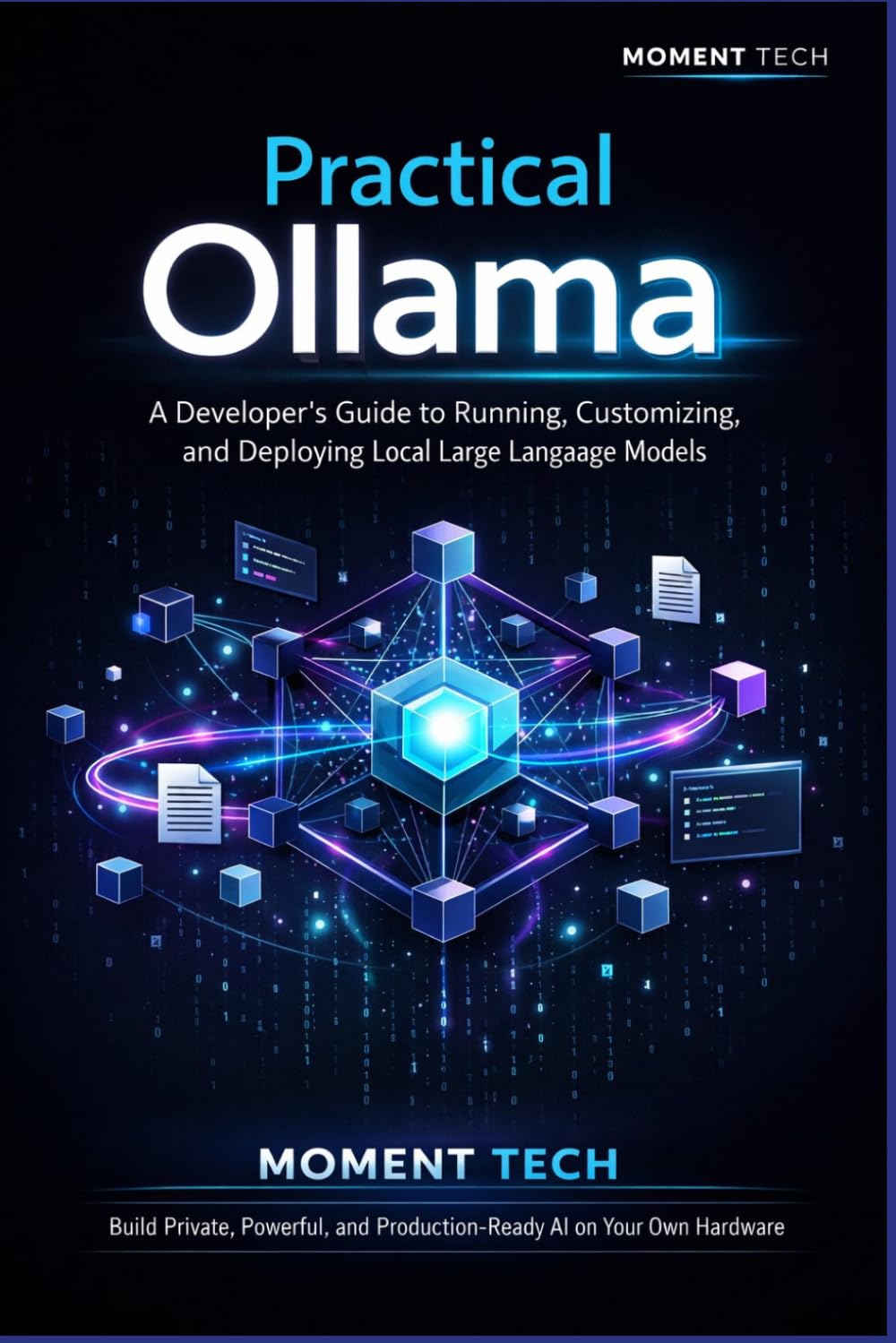 Practical Ollama: A Developer’s Guide to Running, Customizing, and Deploying Local Large Language Models