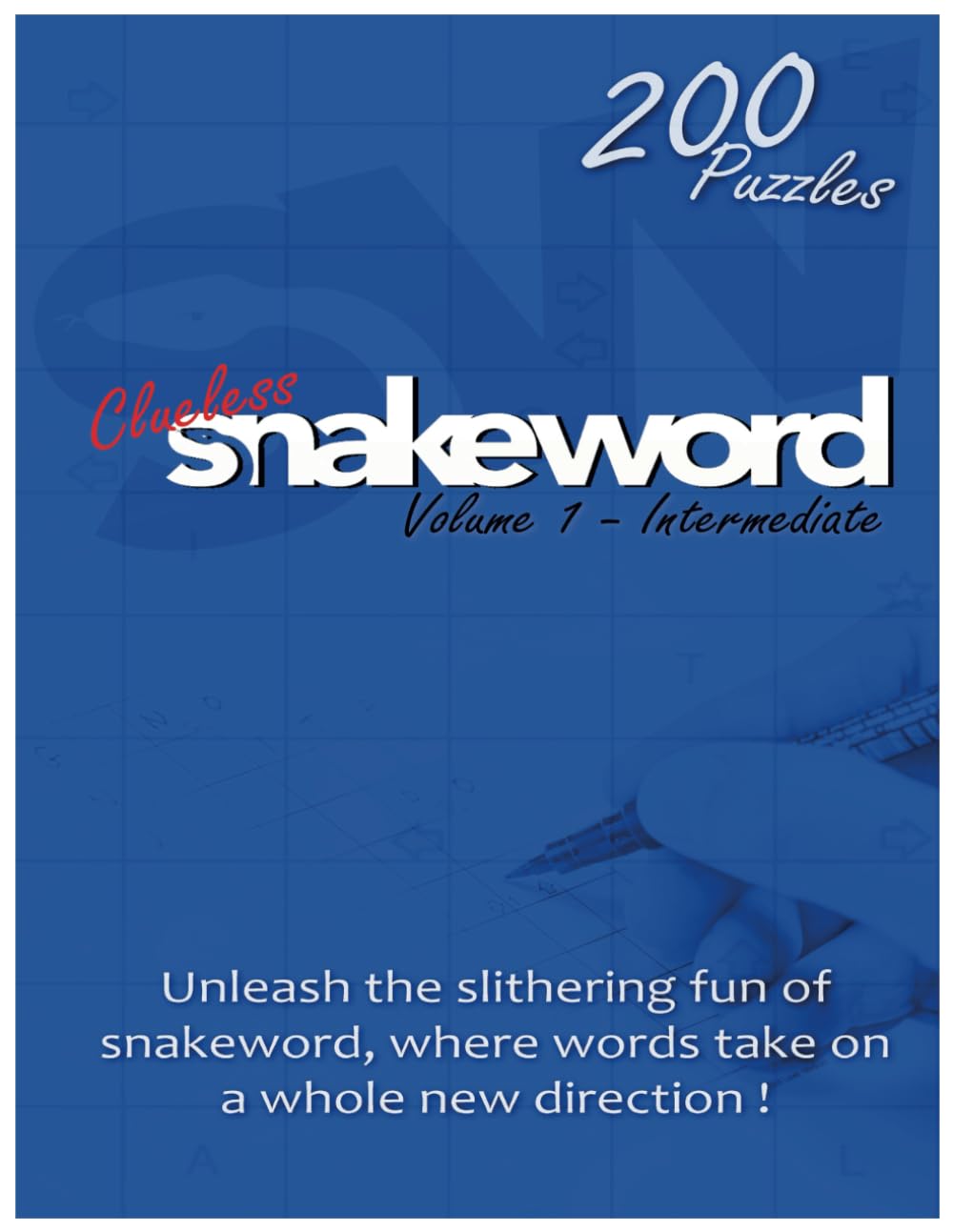 Clueless Snakeword - Volume 1 - Intermediate Level. 200 Puzzles With Large Clear Print For Adults. Exciting New Word Puzzle Where Words Change ... Exciting New Puzzle: Clueless Snakeword!!