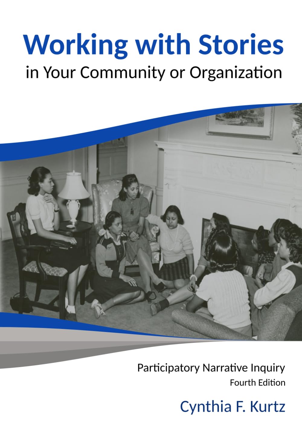 Working with Stories in Your Community or Organization: Participatory Narrative Inquiry