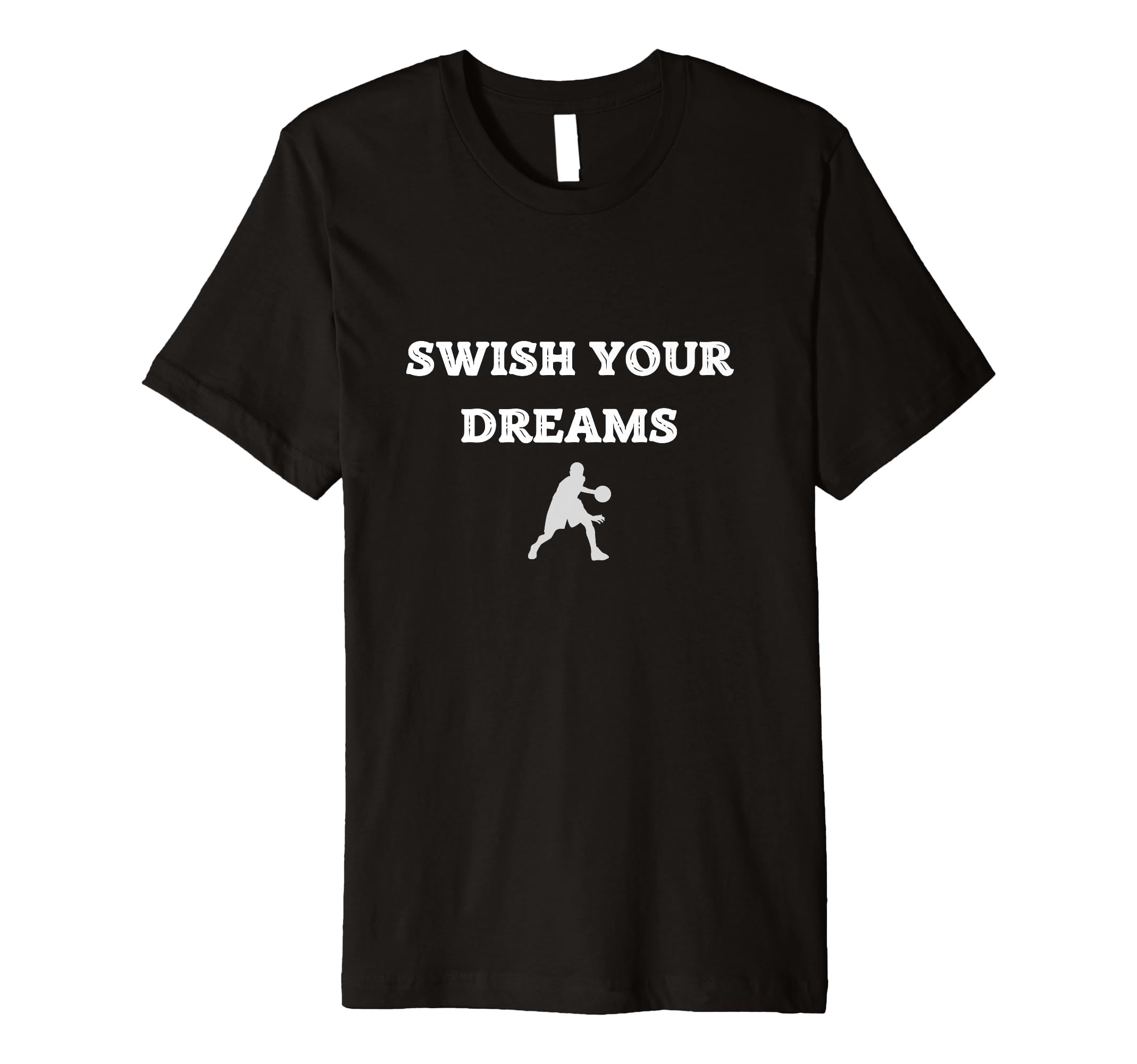 Funny Swish Your Dreams , Cool Dsigne Swish Your Basketball Premium T-Shirt