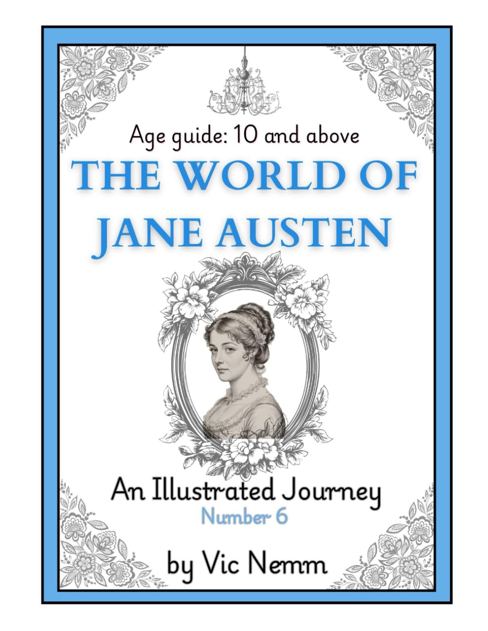 The World of Jane Austen (An Illustrated A-Z): 6 (An Illustrated Journey)