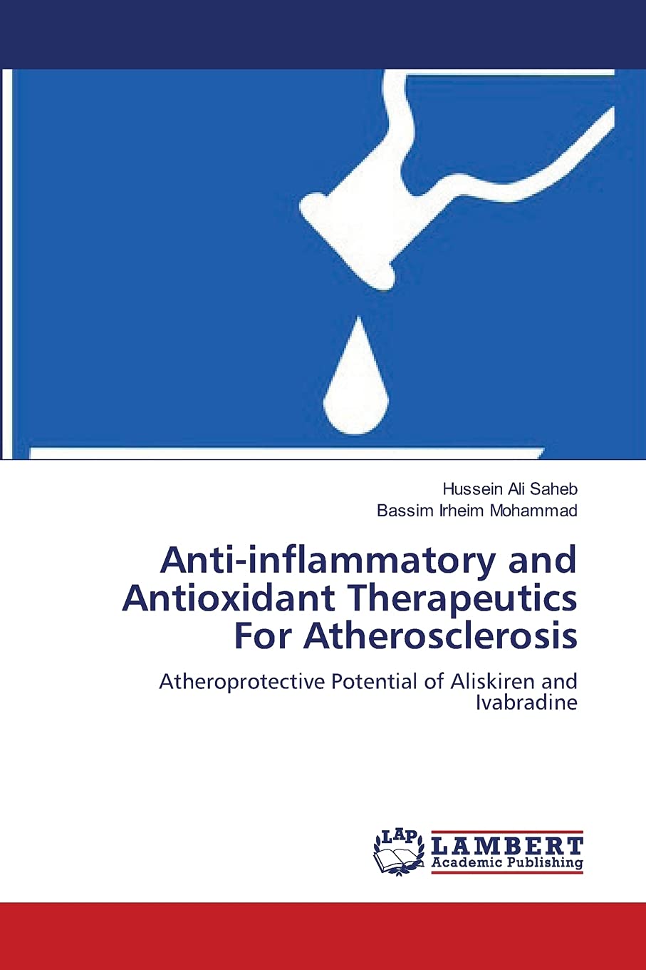 Anti-inflammatory and Antioxidant Therapeutics For Atherosclerosis: Atheroprotective Potential of Aliskiren and Ivabradine