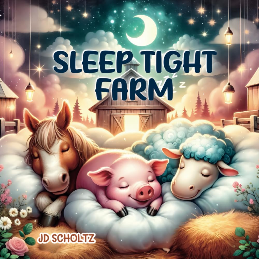 Sleep Tight Farm: 15 Soothing Bedtime Rhymes for Babies and Toddlers about Animals to Help Your Little One Sleep Peacefully (Bedtime Rhyming Stories)