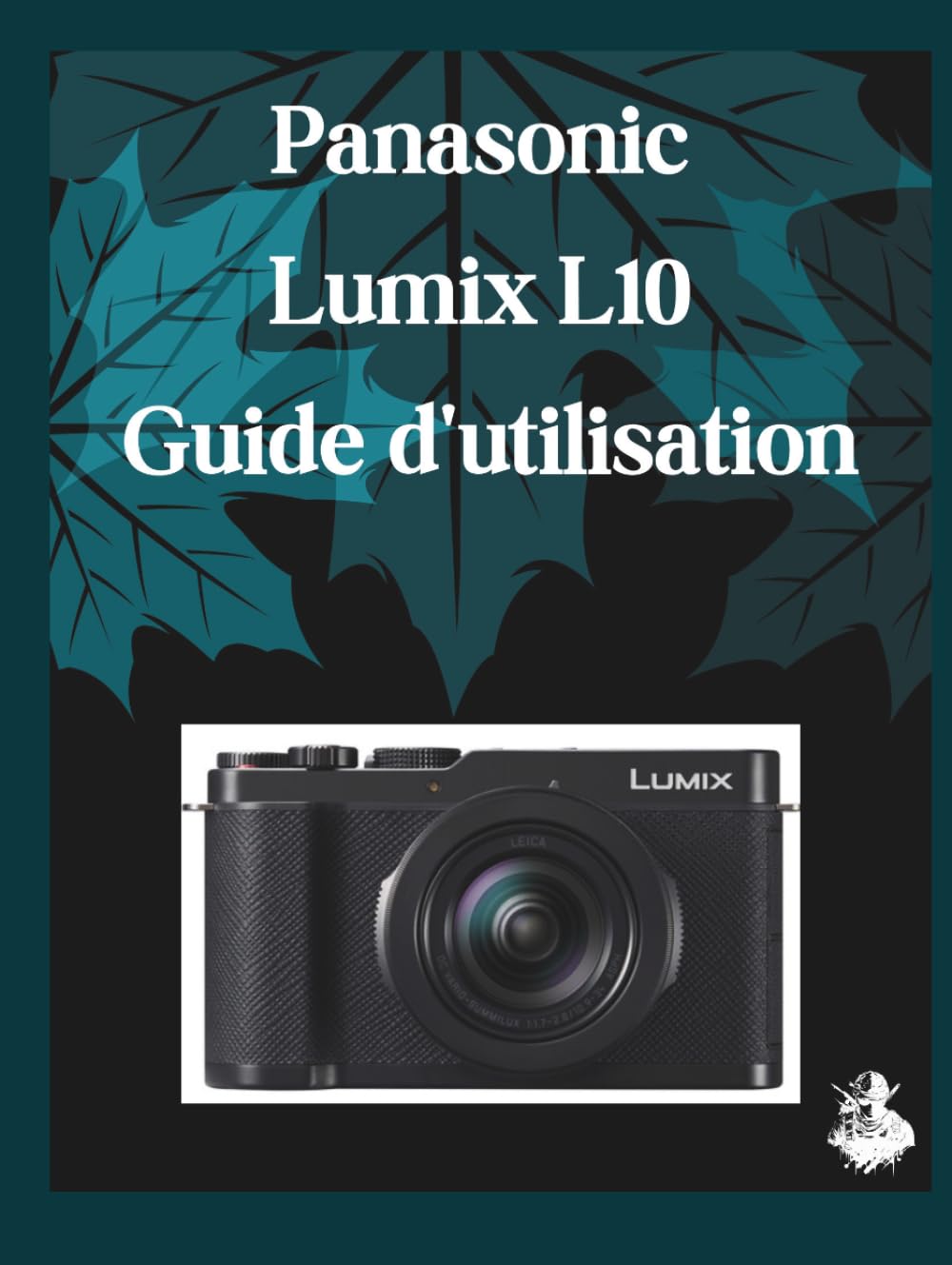 Panasonic Lumix L10 Guide d'utilisation: Un manuel clair et détaillé sur les réglages et le dépannage de l'appareil photo pour les débutants et les seniors