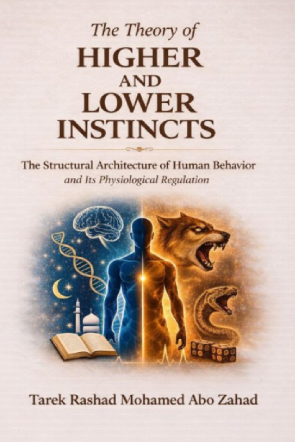 The Theory of HIGHER AND LOWER INSTINCTS: The Structural Architecture of Human Behavior and Its Physiological Regulation