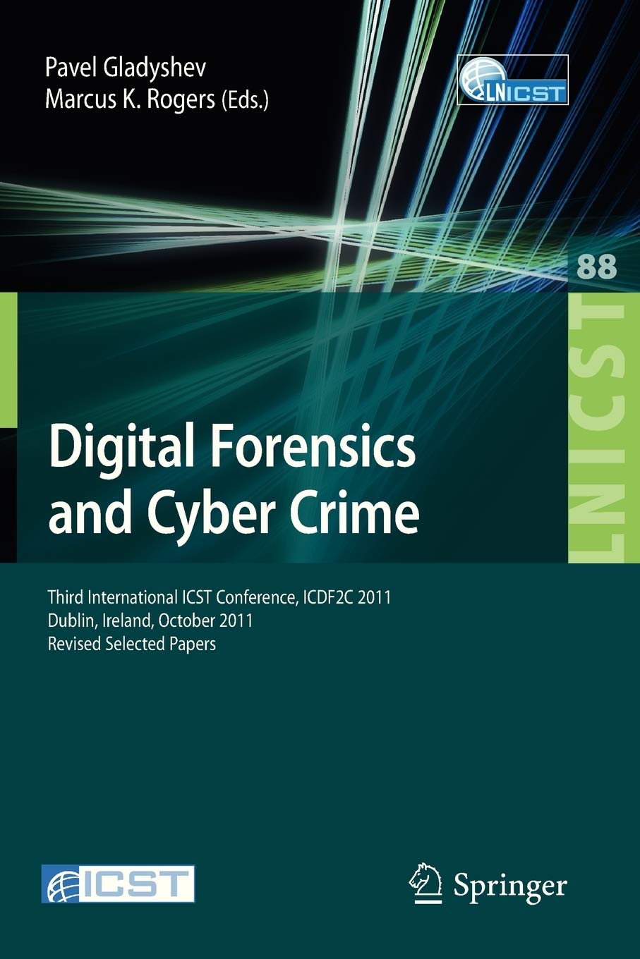 Digital Forensics and Cyber Crime: Third International ICST Conference, ICDF2C 2011, Dublin, Ireland, October 26-28, 2011, Revised Selected Papers