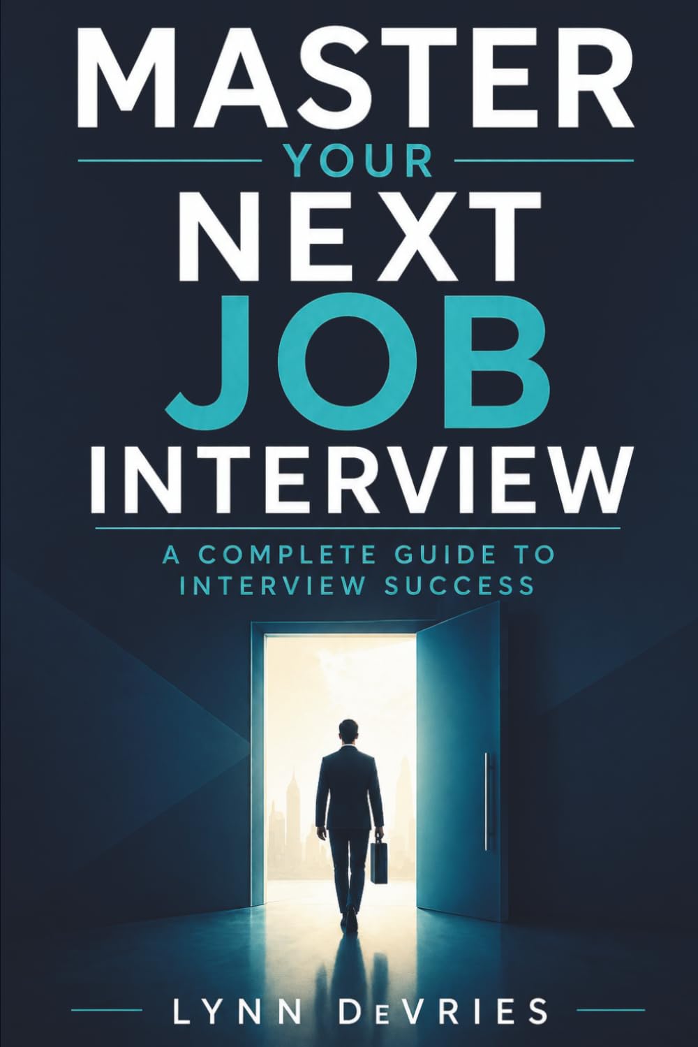 Master Your Next Job Interview: A Complete Guide to Interview Success