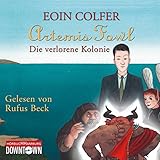 Artemis Fowl - Die verlorene Kolonie: 6 CDs (Ein Artemis-Fowl-Roman, Band 5) - Eoin Colfer