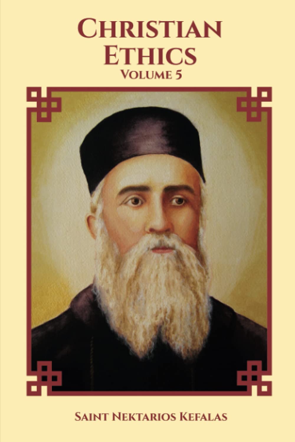 Christian Ethics (Collected Works of St Nektarios of Aegina)