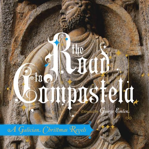 The Road To Compostela: A Galician Christmas Revels [Audio CD] The Revels; George Emlen; Christmas Traditional; Christa Patton; Salomé Sandoval; Alfonso X (el Sabio); Francisco Guerrero; Anonymous, Cancionero de Upsala; Martin Codax; Daniel Meyers; Josh Schreiber Shalem; Jamie Jaffe; Karen Burciaga; Salom Sandoval; Revels Chorus; Abe Finch and Cambridge Symphonic Brass Ensemble