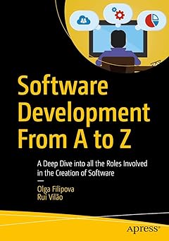 Software Development From A to Z:A Deep Dive into all the Roles Involved in the Creation of Software