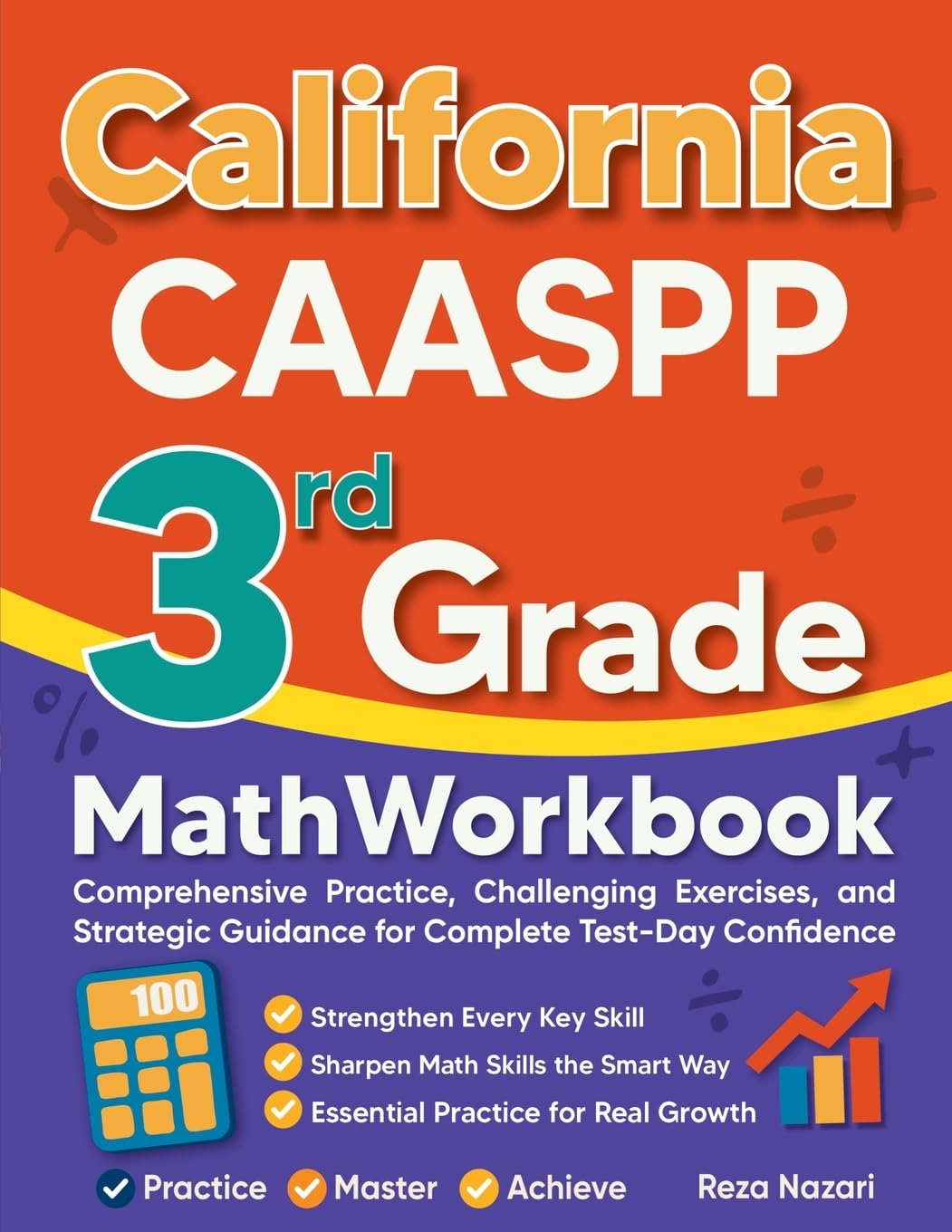 California CAASPP 3rd Grade Math Workbook: Comprehensive Practice, Challenging Exercises, and Strategic Guidance for Complete Test-Day Confidence