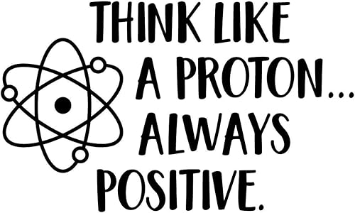 Calcomanía de vinilo para pared, piensa como un protón siempre positivo  17 x 28 pulgadas  Maravillosa cita inspiradora positiva para el hogar,