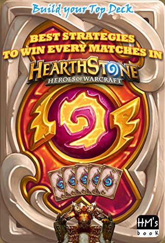 Best strategies to win every matches in Hearthstone: Build your Top Deck