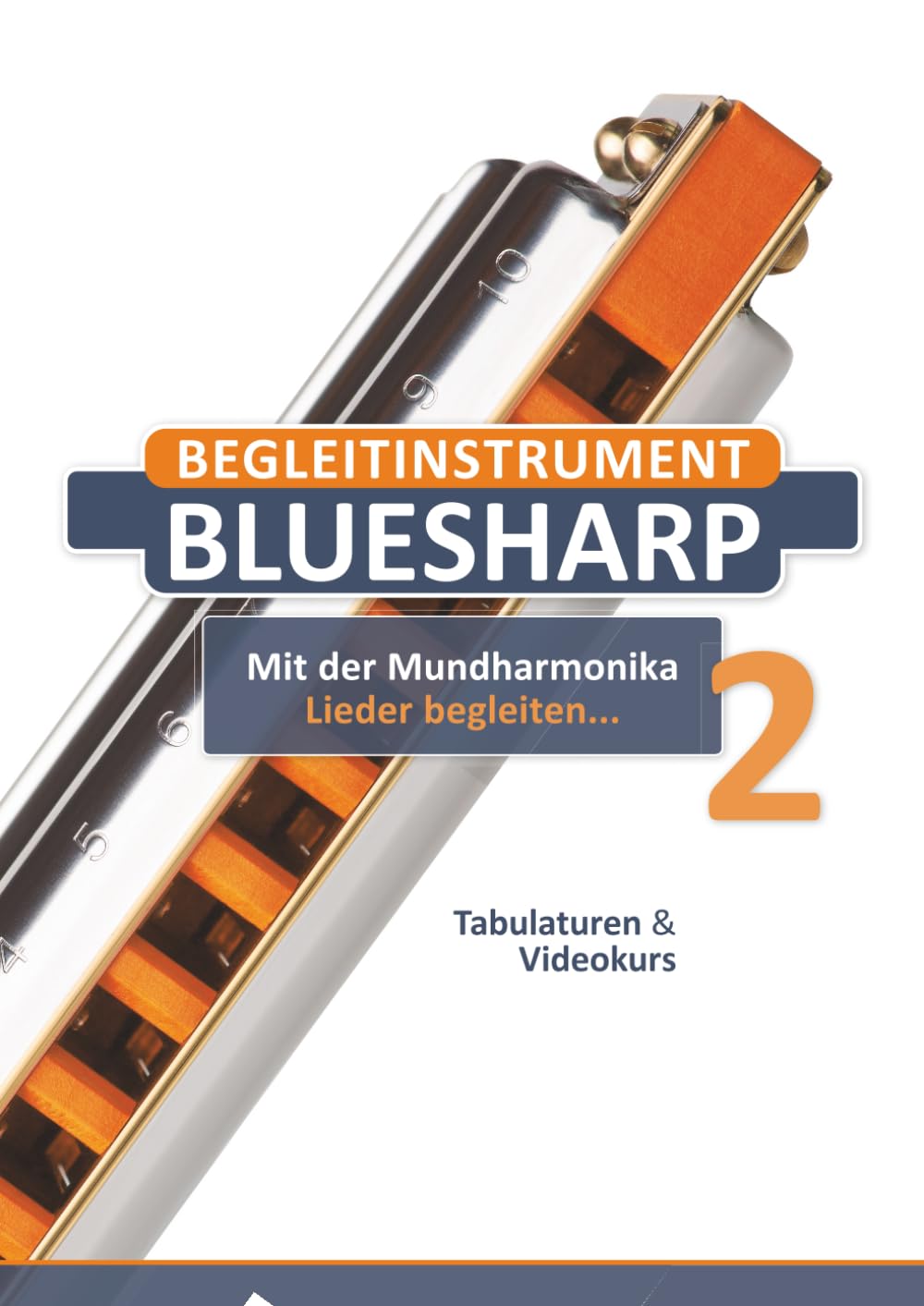 Begleitinstrument Bluesharp - Mit der Mundharmonika Lieder begleiten... - 2: Tabulaturen & Videokurs (Bluesharp Songbooks)