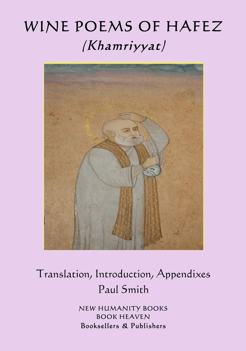 WINE POEMS OF HAFEZ (Khamriyyat): Translation, Introduction, Appendixes… Paul Smith