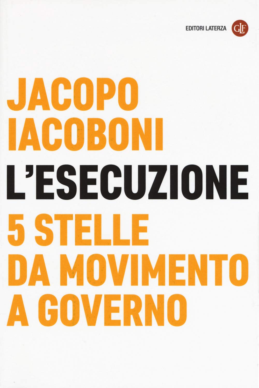 L'esecuzione. 5 Stelle Da Movimento A Governo - 4