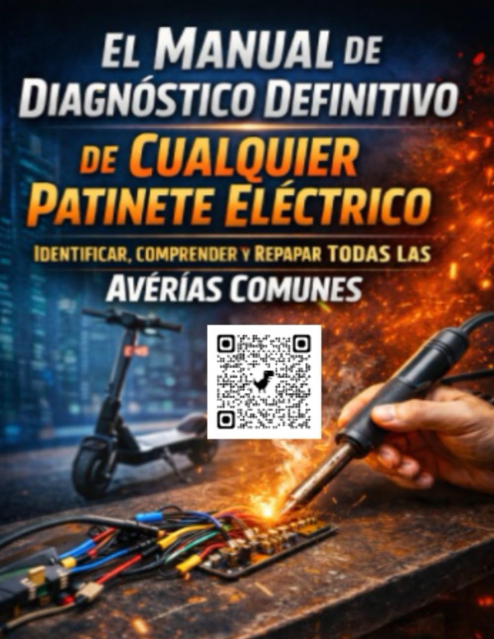 “El Manual de Diagnóstico Definitivo de Cualquier Patinete Eléctrico — Identificar, Comprender y Reparar Todas las Averías Comunes ”: guía completa patinete eléctrico, técnicas reparación scooter elé