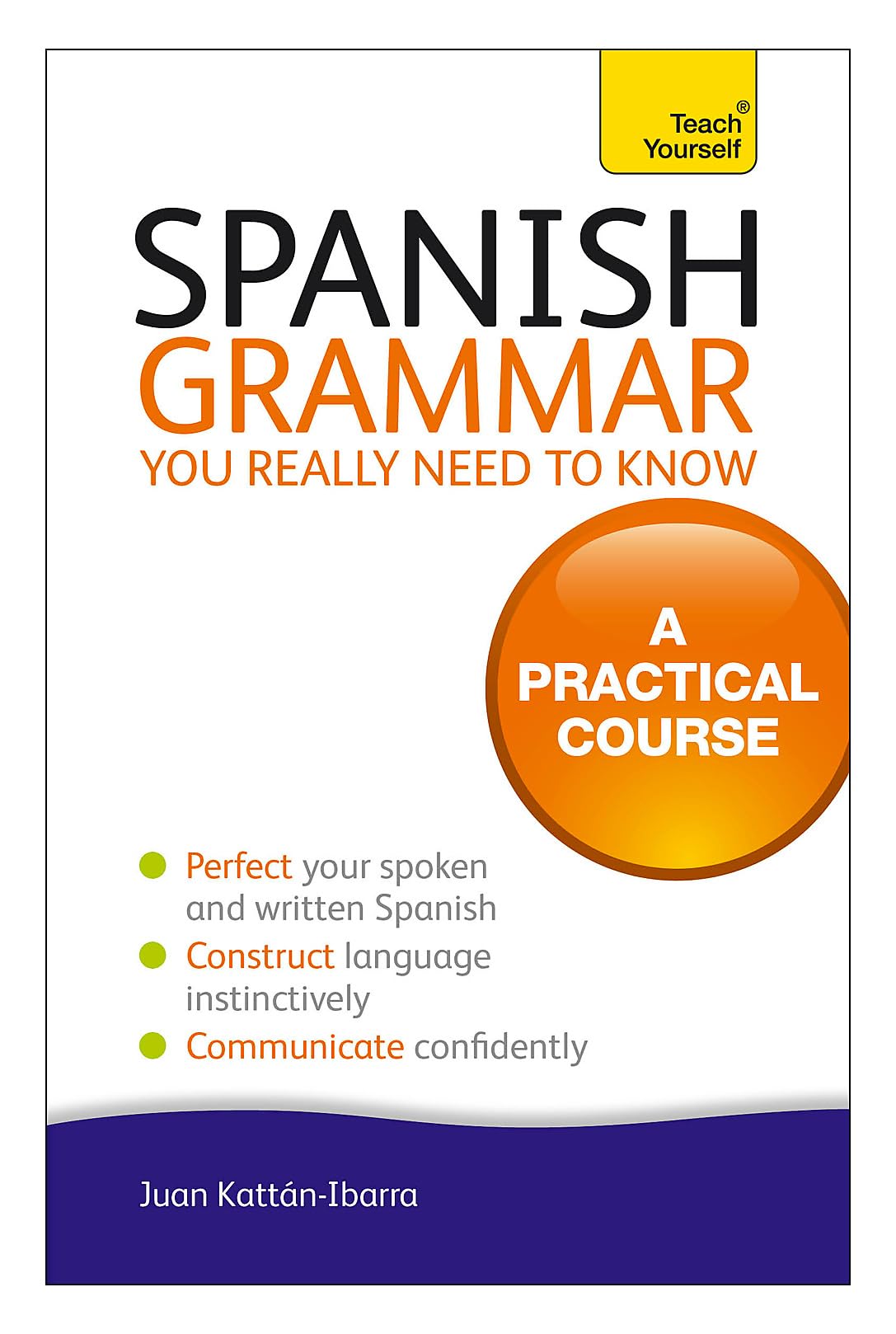 TEACH YOURSELF SPANISH GRAMMAR YOU REALLY NEED TO KNOW