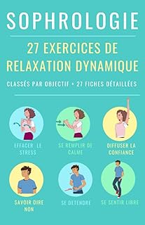 Sophrologie : 27 exercices de relaxation dynamique: Classés par objectif + 27 fiches détaillées